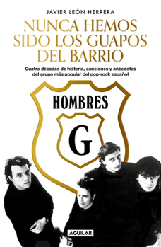 Paperback Hombres G: Nunca Hemos Sido Los Guapos del Barrio / Hombres G: We've Never Been the Cute Guys on the Block [Spanish] Book