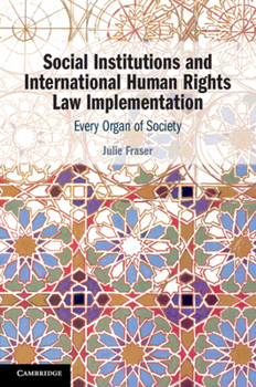 Paperback Social Institutions and International Human Rights Law Implementation: Every Organ of Society Book