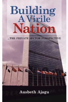 Paperback Building a Virile Nation: ...the Private Sector Perspective Book