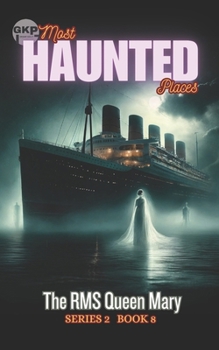 The RMS Queen Mary (GKP Most Haunted Places Series 2)