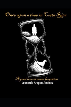 Paperback Once upon a time in Costa Rica: A good love is never forgotten Book