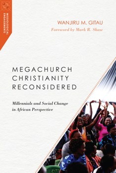 Paperback Megachurch Christianity Reconsidered: Millennials and Social Change in African Perspective Book