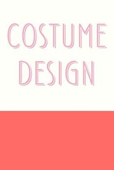 Costume Design: Planning Book for Designing and Organizing Costumes for Theatrical Productions with Simple Cover in Red