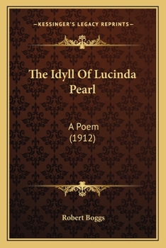 Paperback The Idyll Of Lucinda Pearl: A Poem (1912) Book