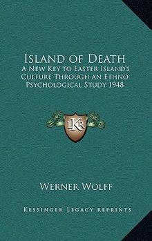 Hardcover Island of Death: A New Key to Easter Island's Culture Through an Ethno Psychological Study 1948 Book