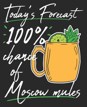 Paperback Today's Forecast 100% Chance Of Moscow Mules: Drinking Funny Bartender Composition Notebook 100 College Ruled Pages Journal Diary Book