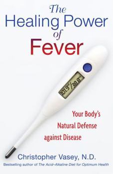 Paperback The Healing Power of Fever: Your Body's Natural Defense Against Disease Book