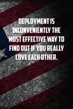 Deployment is inconveniently the most effective way to find out if you really love each other: 6x9 Journal christmas gift for under 10 dollars military spouse journal