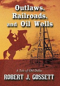 Paperback Outlaws, Railroads, and Oil Wells: A Tale of Old Dallas Book