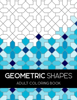 Paperback Geometric Shapes Adult Coloring Book: Inspirational Geometric Shapes and Patterns Adult Coloring Book, Mindful Patterns for Stress Relief and Relaxati Book