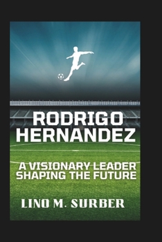 Paperback Rodrigo Hernandez: A Visionary Leader Shaping the Future Book