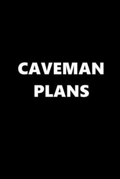 Paperback 2020 Daily Planner Funny Humorous Caveman Plans 388 Pages: 2020 Planners Calendars Organizers Datebooks Appointment Books Agendas Book