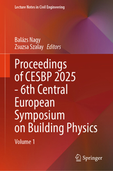 Proceedings of CESBP 2025 - 6th Central European Symposium on Building Physics: Volume 1 (Lecture Notes in Civil Engineering, 795)