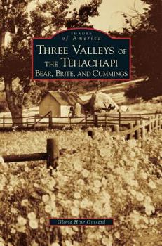 Hardcover Three Valleys of the Tehachapi: Bear, Brite, and Cummings Book