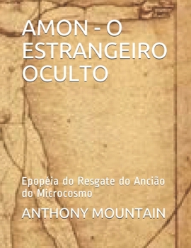 Paperback Amon - O Estrangeiro Oculto: Epopéia do Resgate do Ancião do Microcosmo [Portuguese] Book