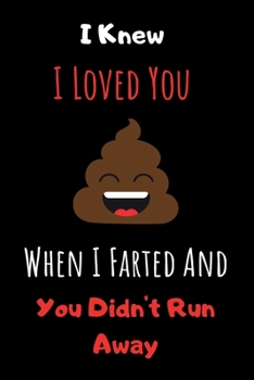 I Knew I Loved You When I Farted And You Didn't Run Away: Cute Valentines Day Gifts for Boyfriend, Couples Gifts for Boyfriend From Girlfriend