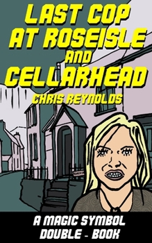 Paperback Last Cop at Roseisle and Cellarhead: A Magic Symbol Double - Book