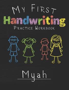My first Handwriting Practice Workbook Myah: 8.5x11 Composition Writing Paper Notebook for kids in kindergarten primary school I dashed midline I For Pre-K, K-1, K-2, K-3 I Back To School Gift