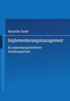 Paperback Implementierungsmanagement: Ein Anwendungsorientierter Gestaltungsansatz [German] Book