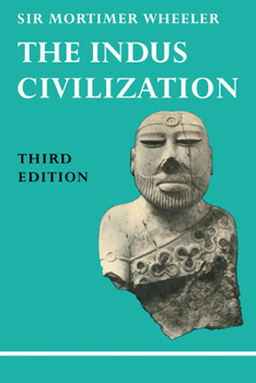 Paperback The Indus Civilization: Supplementary Volume to the Cambridge History of India /]cby Sir Mortimer Wheeler Book