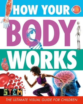 Paperback How Your Body Works: The Ultimate Visual Guide for Children Book