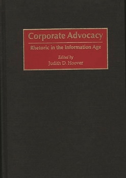 Hardcover Corporate Advocacy: Rhetoric in the Information Age Book