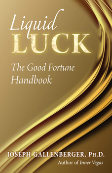 Paperback Liquid Luck: The Good Fortune Handbook Book