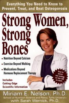 Hardcover Strong Women, Strong Bones: Everything You Need to Know to Prevent, Treat, and Beat Osteoporosis Book