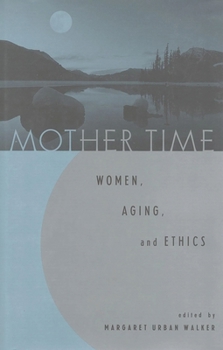 Paperback Mother Time: Women, Aging, and Ethics Book