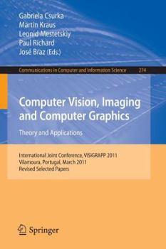 Paperback Computer Vision, Imaging and Computer Graphics - Theory and Applications: International Joint Conference, Visigrapp 2011, Vilamoura, Portugal, March 5 Book