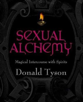 Paperback Sexual Alchemy: Magical Intercourse with Spirits Book