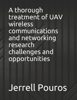 Paperback A thorough treatment of UAV wireless communications and networking research challenges and opportunities Book