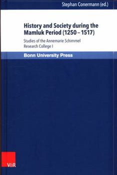 Hardcover History and Society During the Mamluk Period (1250-1517): Studies of the Annemarie Schimmel Research College I Book