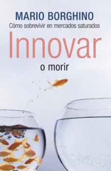 Paperback Innovar O Morir: Estrategias de Exito Para Competir en Mercados Saturados [Spanish] Book