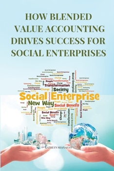 Paperback How Blended Value Accounting Drives Success for Social Enterprises Book