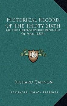 Historical Record of the Thirty-Sixth, Or the Herefordshire Regiment of Foot