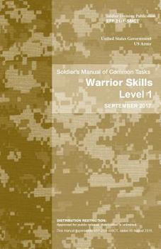 Paperback Soldier Training Publication STP 21-1-SMCT Soldier's Manual of Common Tasks Warrior Skills Level 1 September 2017 Book