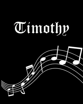 Paperback Timothy: Sheet Music Note Manuscript Notebook Paper - Personalized Custom First Name Cover - Musician Composer Instrument Compo Book
