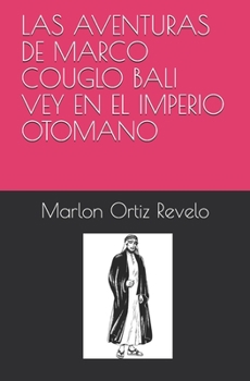 Paperback Las Aventuras de Marco Couglo Bali Vey En El Imperio Otomano [Spanish] Book