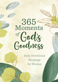 Paperback 365 Moments of God's Goodness: Daily Devotional Blessings for Women Book