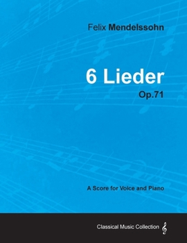 Paperback Felix Mendelssohn - 6 Lieder - Op.71 - A Score for Voice and Piano Book