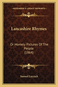 Paperback Lancashire Rhymes: Or Homely Pictures Of The People (1864) Book