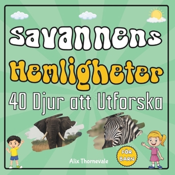 Paperback Savannens Hemligheter: 40 Djur att Utforska [Swedish] Book