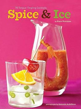 Paperback Spice & Ice: 60 Tongue-Tingling Cocktails Book
