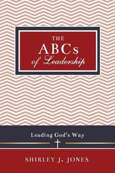 The ABCs of Leadership: Leading God's Way