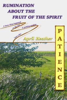 Patience: Rumination About the Fruit of the Spirit - Book #1 of the Rumination About the Fruit Of The Spirit
