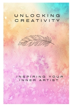 Paperback Unlocking Creativity: Inspiring Your Inner Artist [Large Print] Book