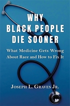 Hardcover Why Black People Die Sooner: What Medicine Gets Wrong about Race and How to Fix It Book