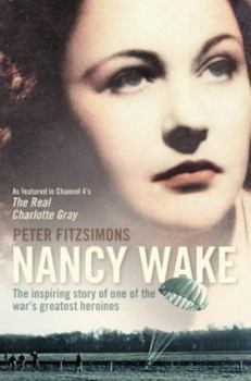 Paperback Nancy Wake: The Inspiring Story of One of the War's Greatest Heroines Book