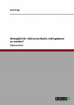 Paperback Wrongful Life - Gibt es ein Recht, nicht geboren zu werden? [German] Book